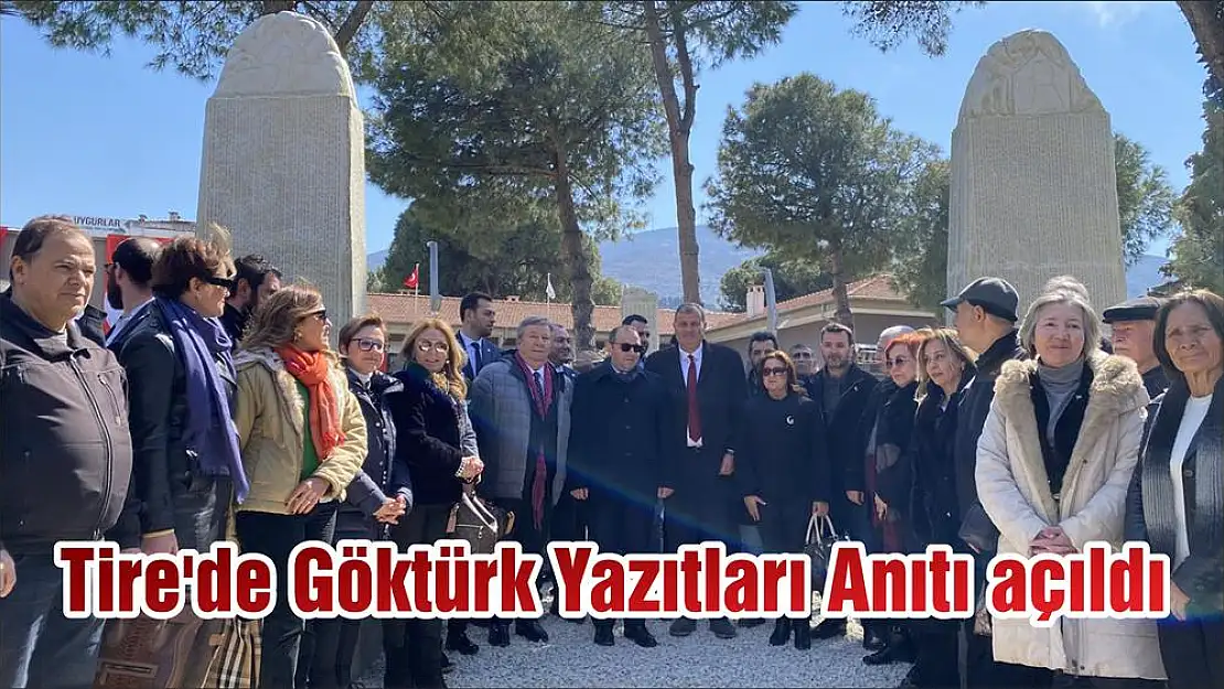 Tire’de Göktürk Yazıtları Anıtı açıldı