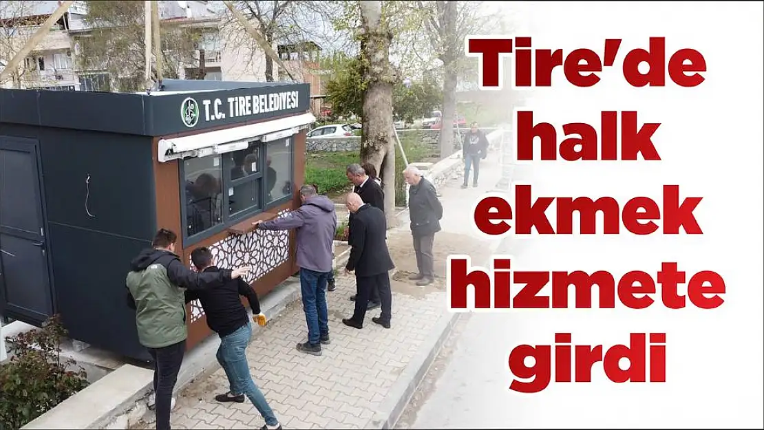 Tire'de halk ekmek hizmete girdi