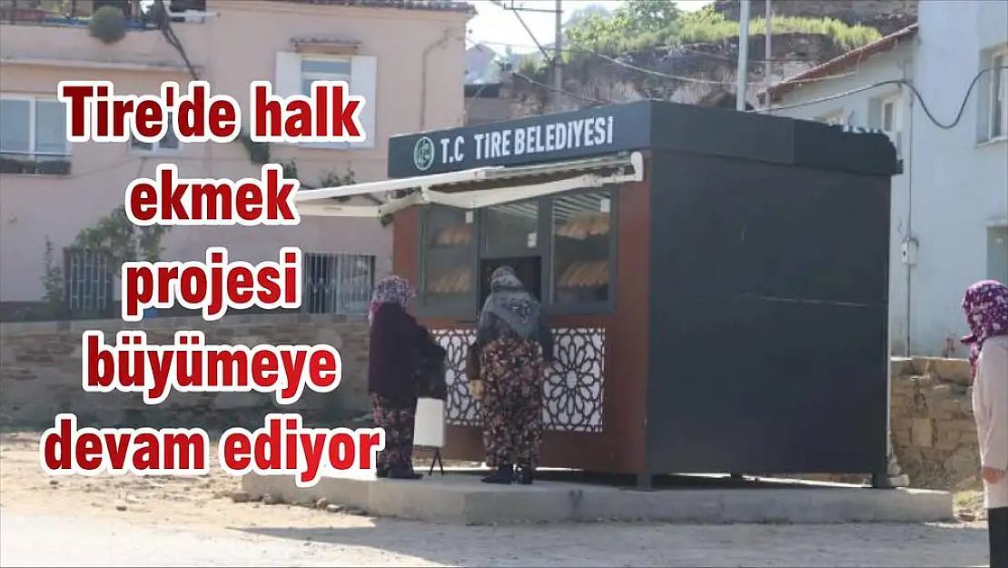 Tire'de halk ekmek projesi büyümeye devam ediyor