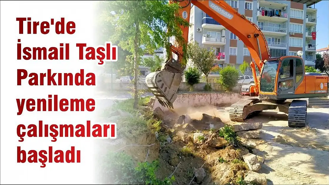 Tire'de İsmail Taşlı Parkında yenileme çalışmaları başladı