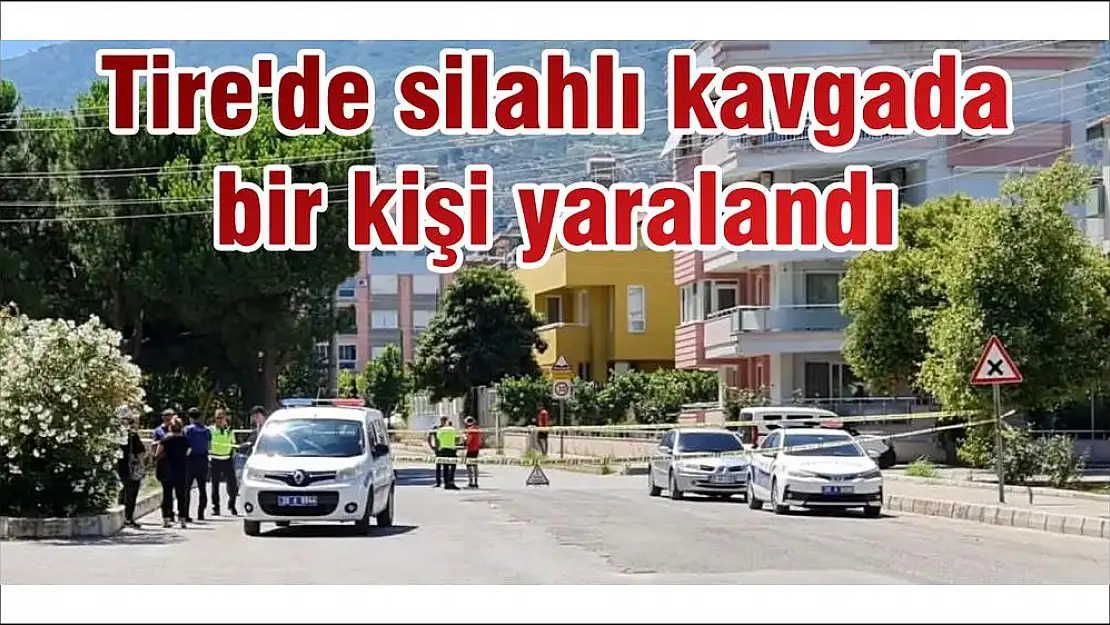 Tire’de silahlı kavgada bir kişi yaralandı