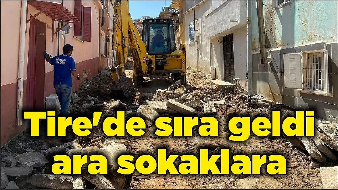 Tire'de sıra geldi ara sokaklara