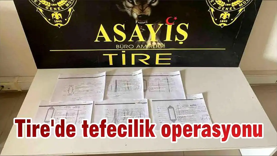 Tire'de tefecilik operasyonu