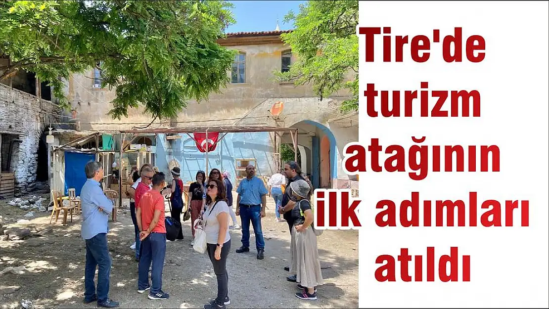 Tire'de turizm atağının ilk adımları atıldı