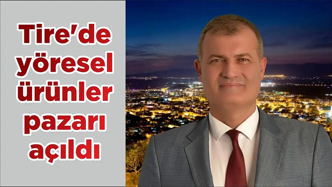 Tire'de yöresel ürünler pazarı açıldı