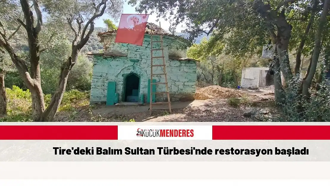 Tire’deki Balım Sultan Türbesi’nde restorasyon başladı