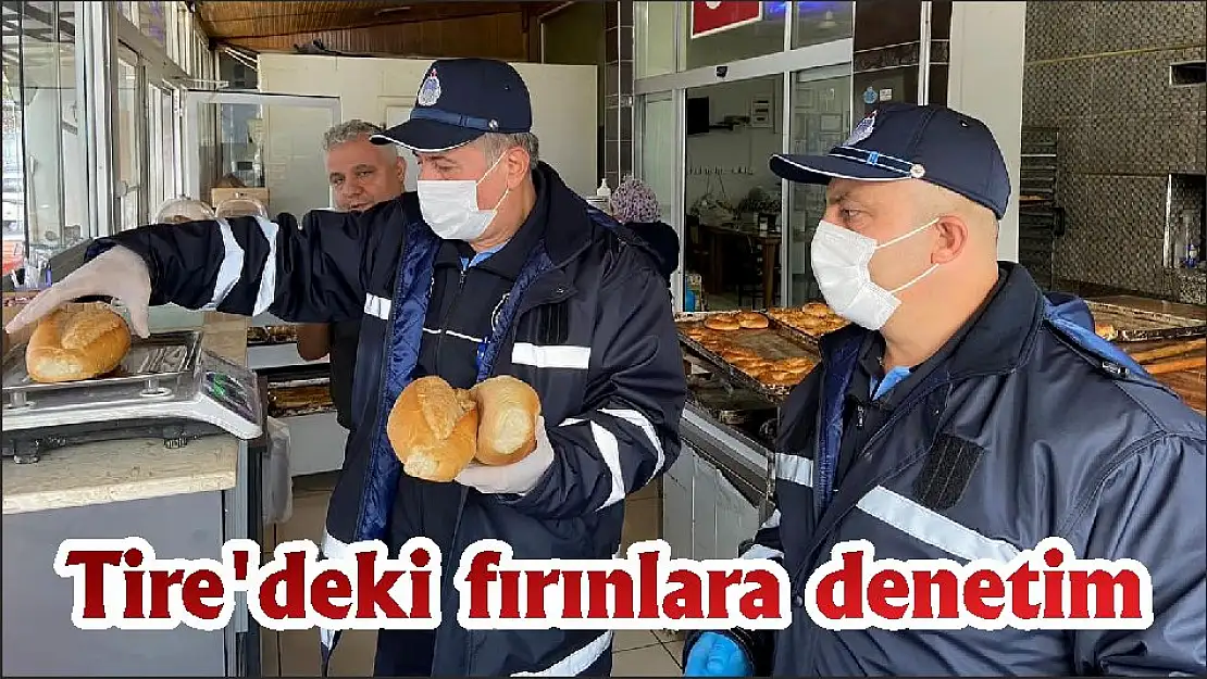 Tire'deki fırınlara denetim