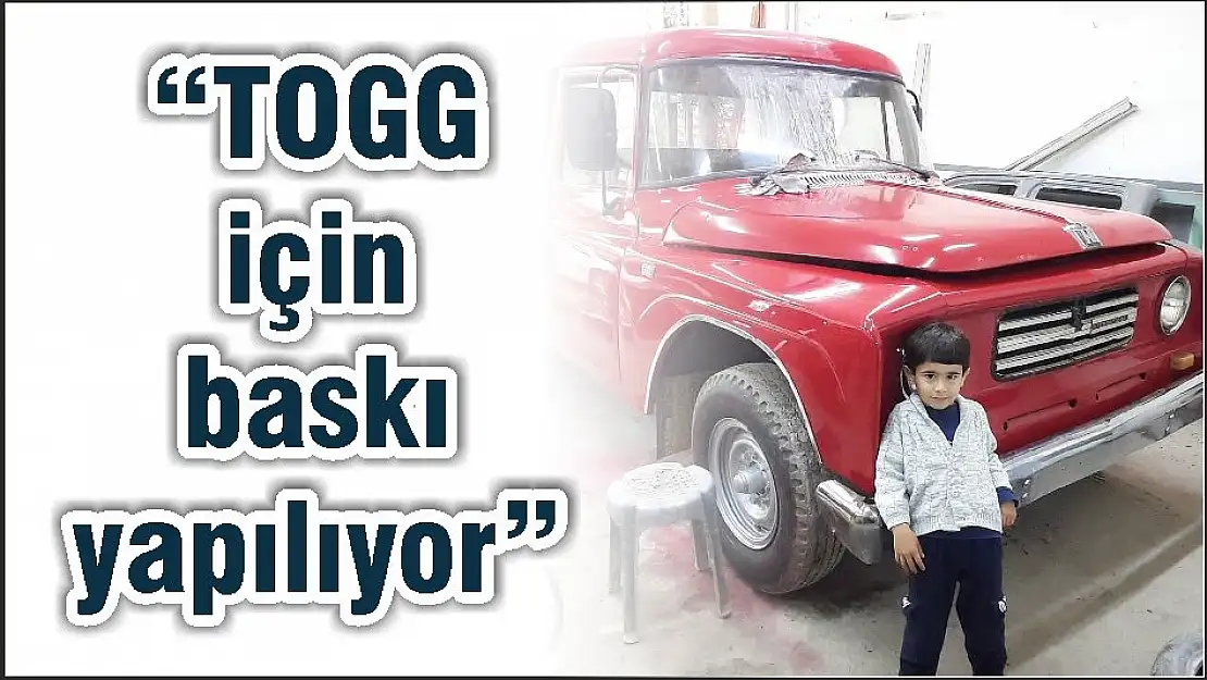 'TOGG için baskı yapılıyor'