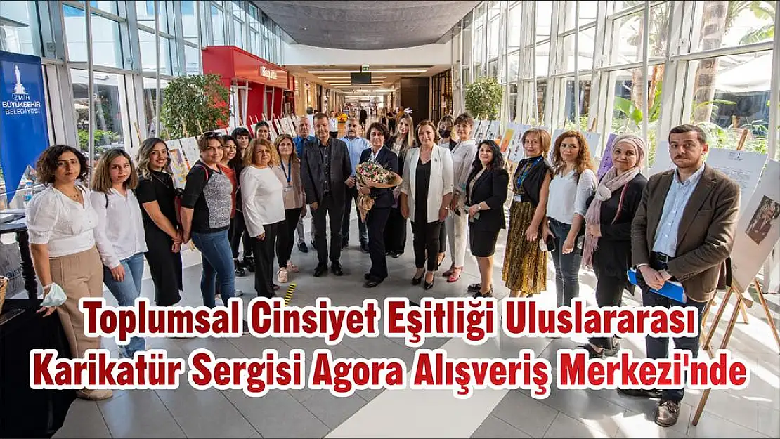Toplumsal Cinsiyet Eşitliği Uluslararası Karikatür Sergisi Agora Alışveriş Merkezi’nde