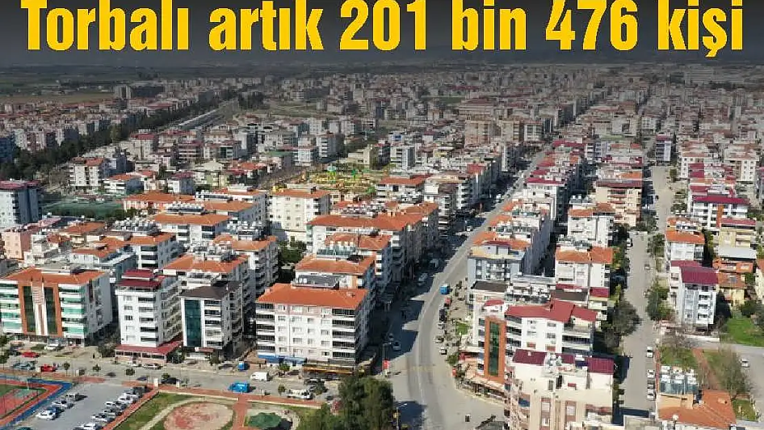 Torbalı artık 201 bin 476 kişi