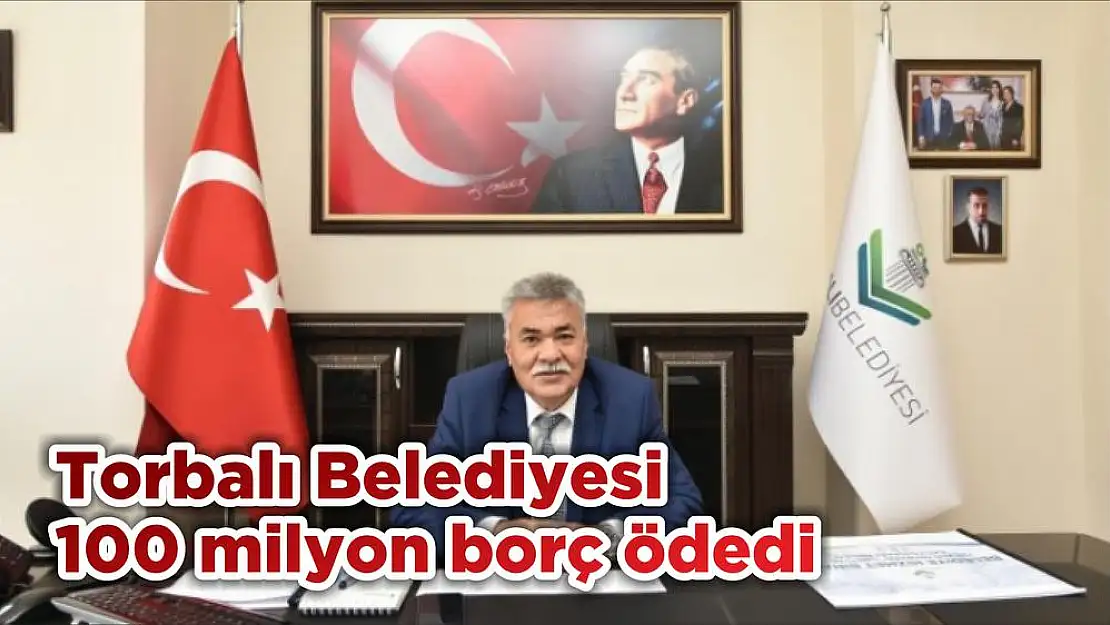 Torbalı Belediyesi 100 milyon borç ödedi