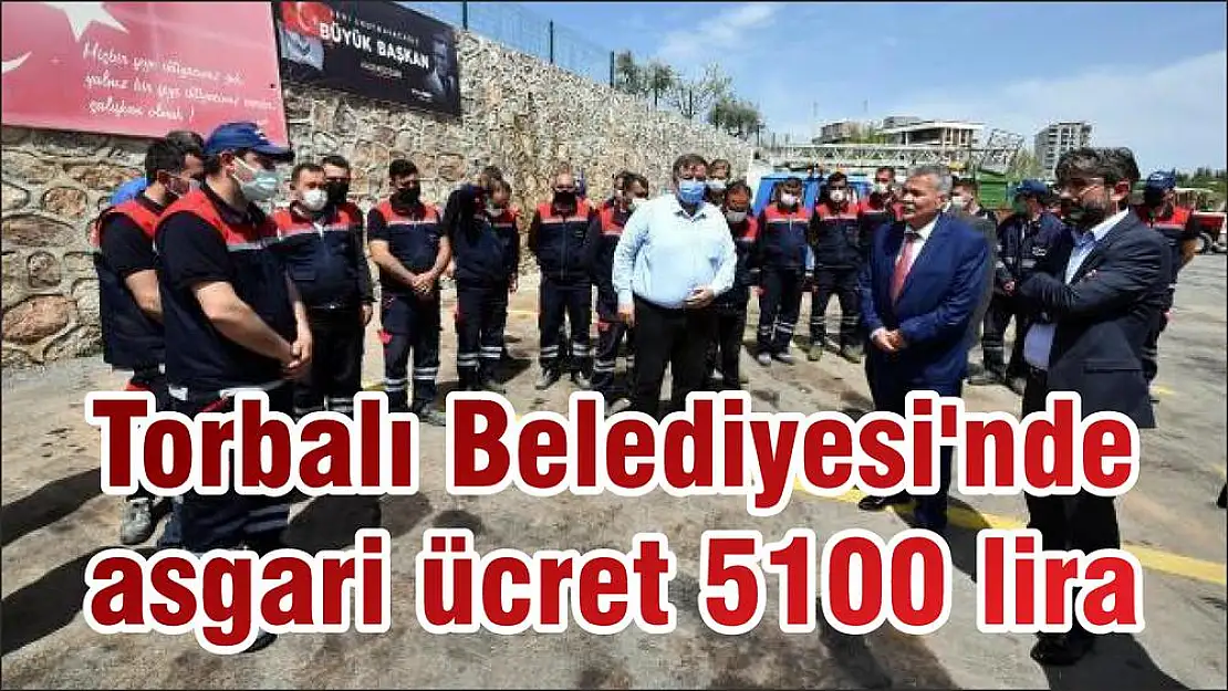 Torbalı Belediyesi'nde asgari ücret 5100 lira