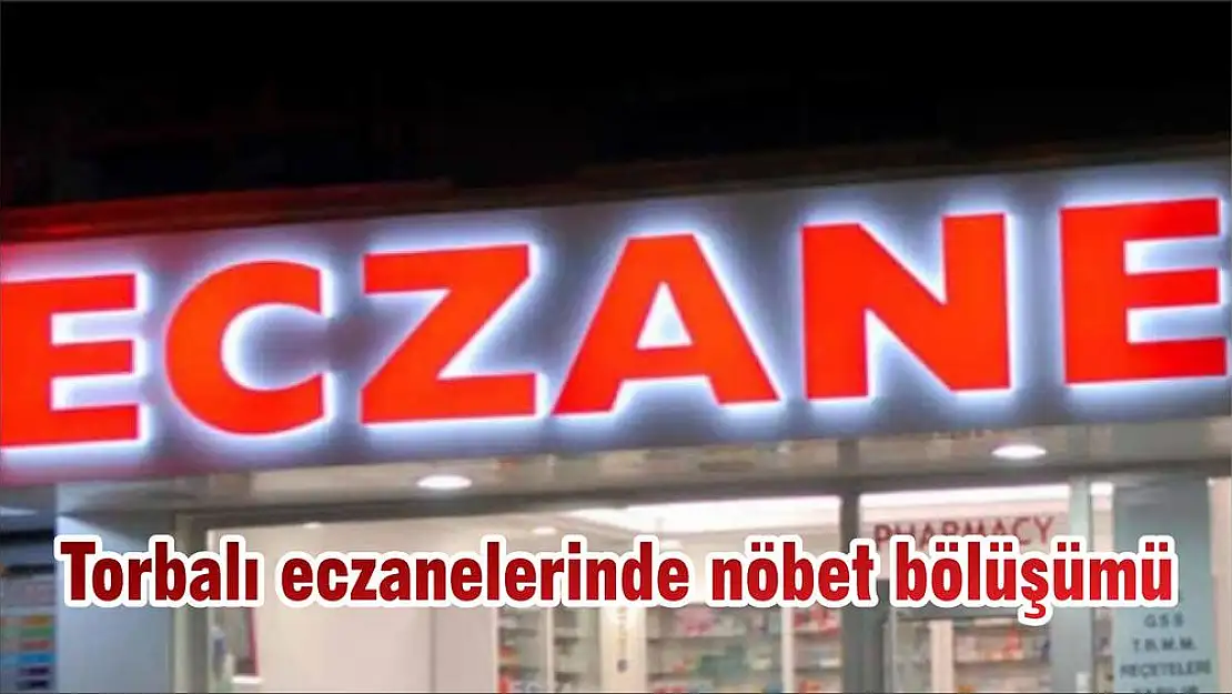 Torbalı eczanelerinde nöbet bölüşümü