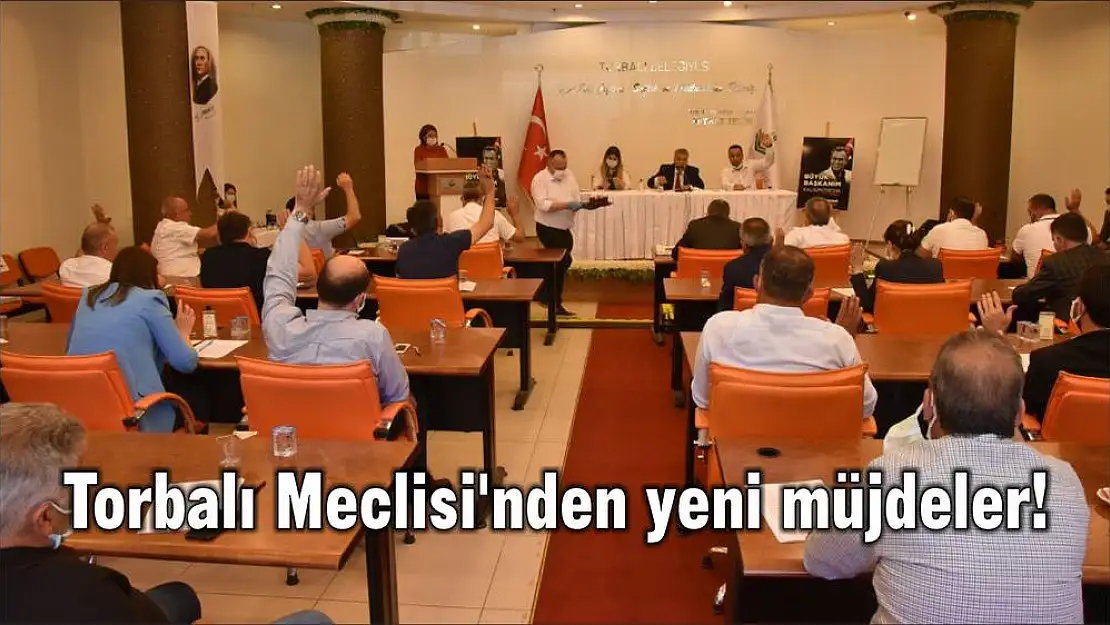 Torbalı Meclisi'nden yeni müjdeler!