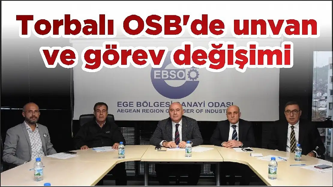 Torbalı OSB’de unvan ve görev değişimi
