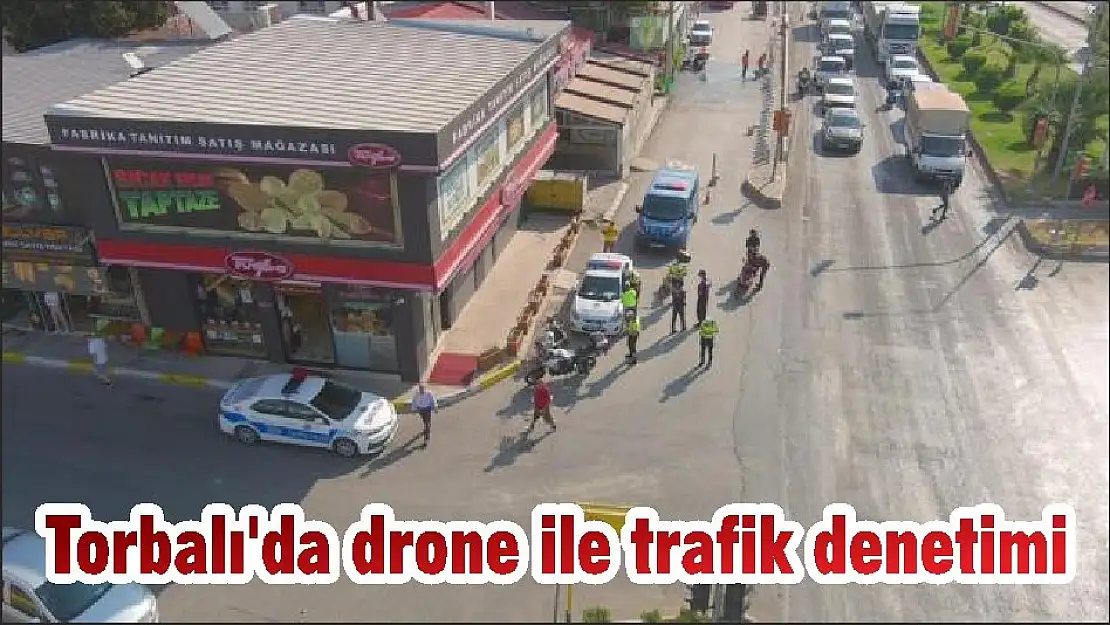 Torbalı'da drone ile trafik denetimi