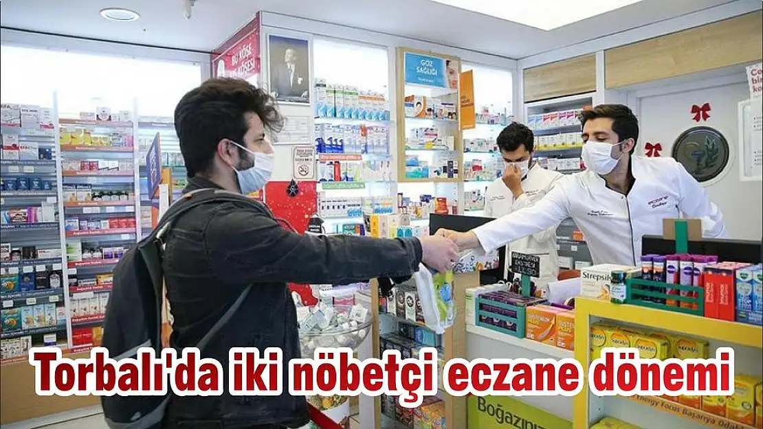 Torbalı'da iki nöbetçi eczane dönemi