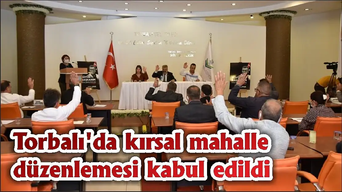 Torbalı'da kırsal mahalle düzenlemesi kabul edildi