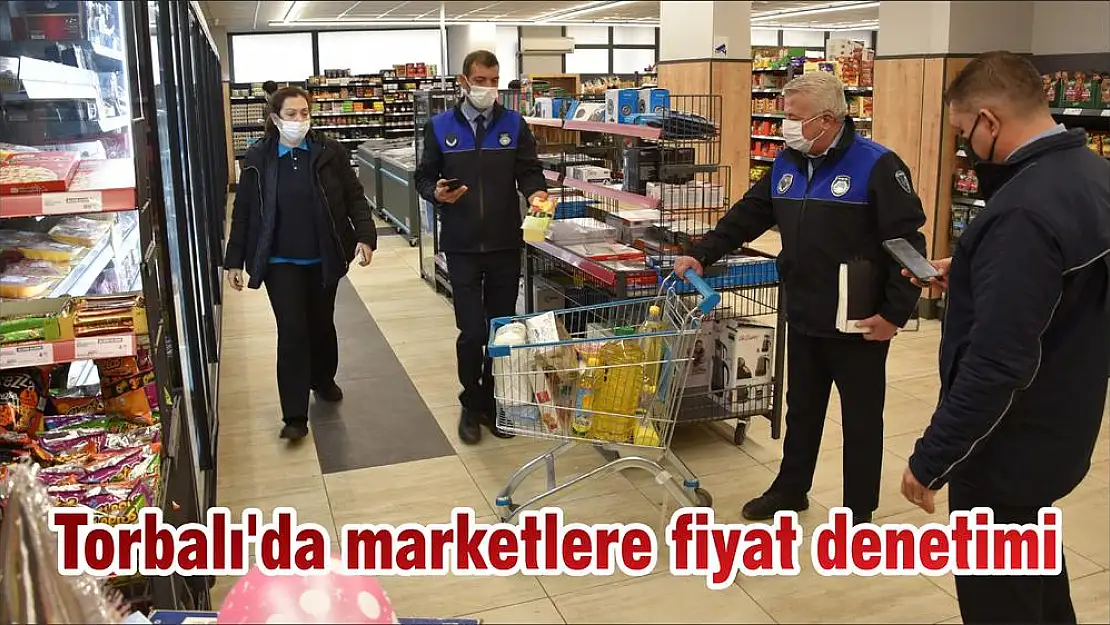 Torbalı'da marketlere fiyat denetimi