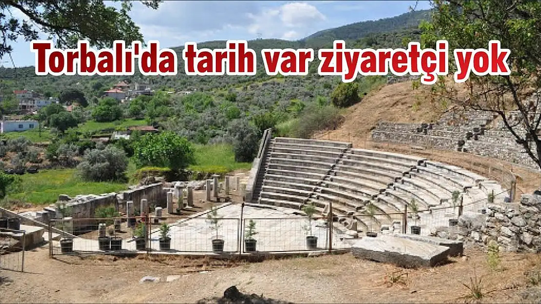 Torbalı'da tarih var ziyaretçi yok