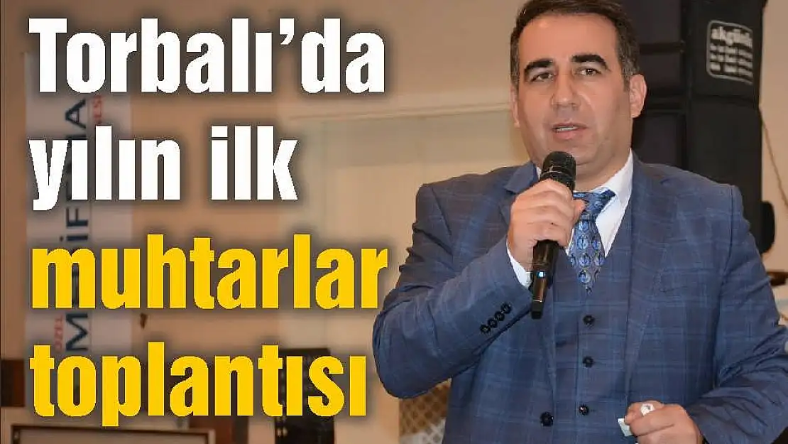 Torbalı'da yılın ilk muhtarlar toplantısı