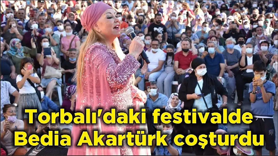 Torbalı'daki festivalde Bedia Akartürk coşturdu