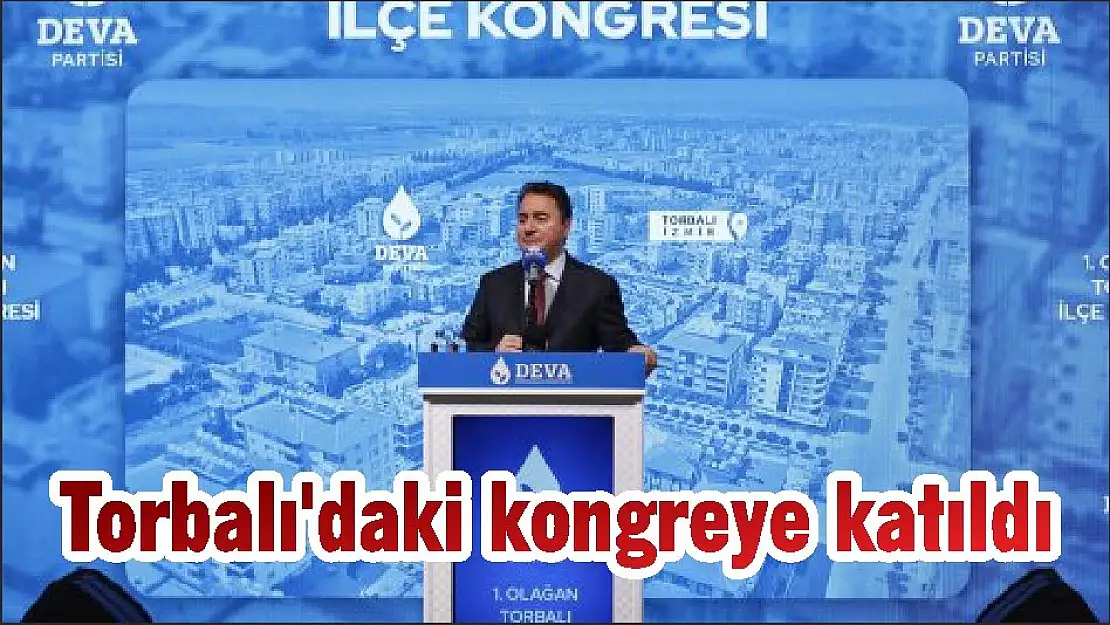 Torbalı'daki kongreye katıldı