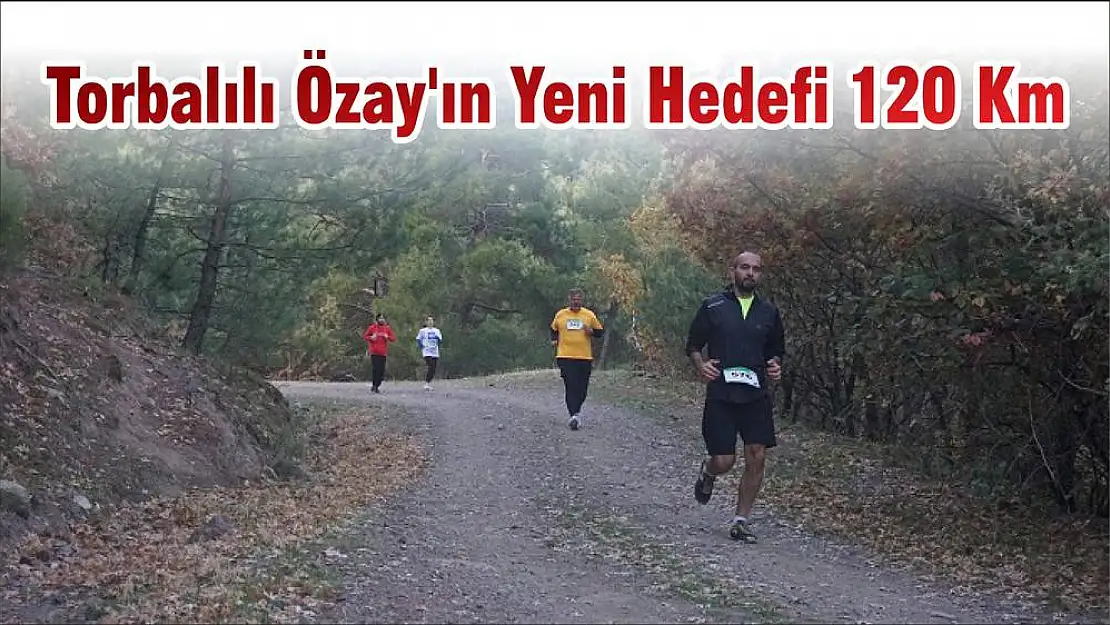 Torbalılı Özay'ın Yeni Hedefi 120 Km