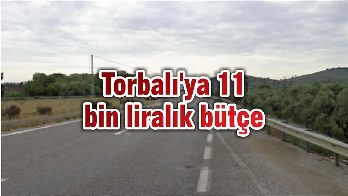 Torbalı'ya 11 bin liralık bütçe