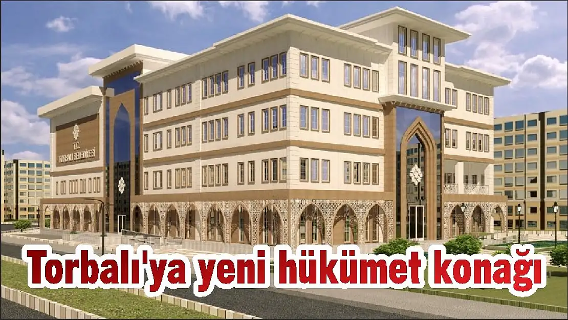 Torbalı'ya yeni hükümet konağı