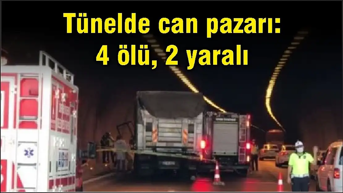 Tünelde can pazarı: 4 ölü, 2 yaralı
