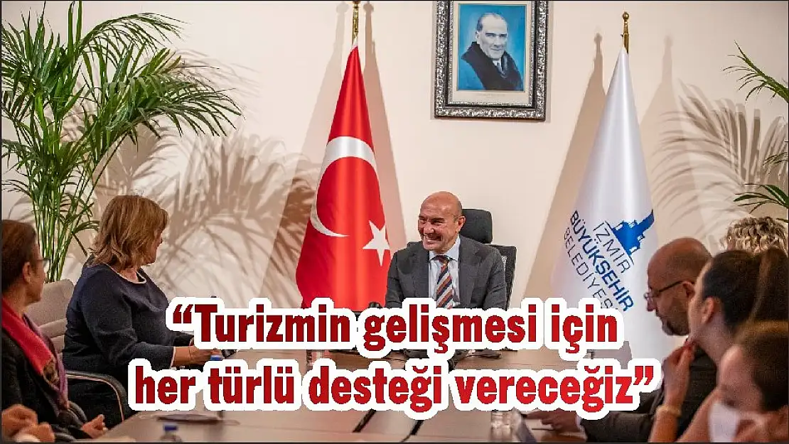 “Turizmin gelişmesi için her türlü desteği vereceğiz”