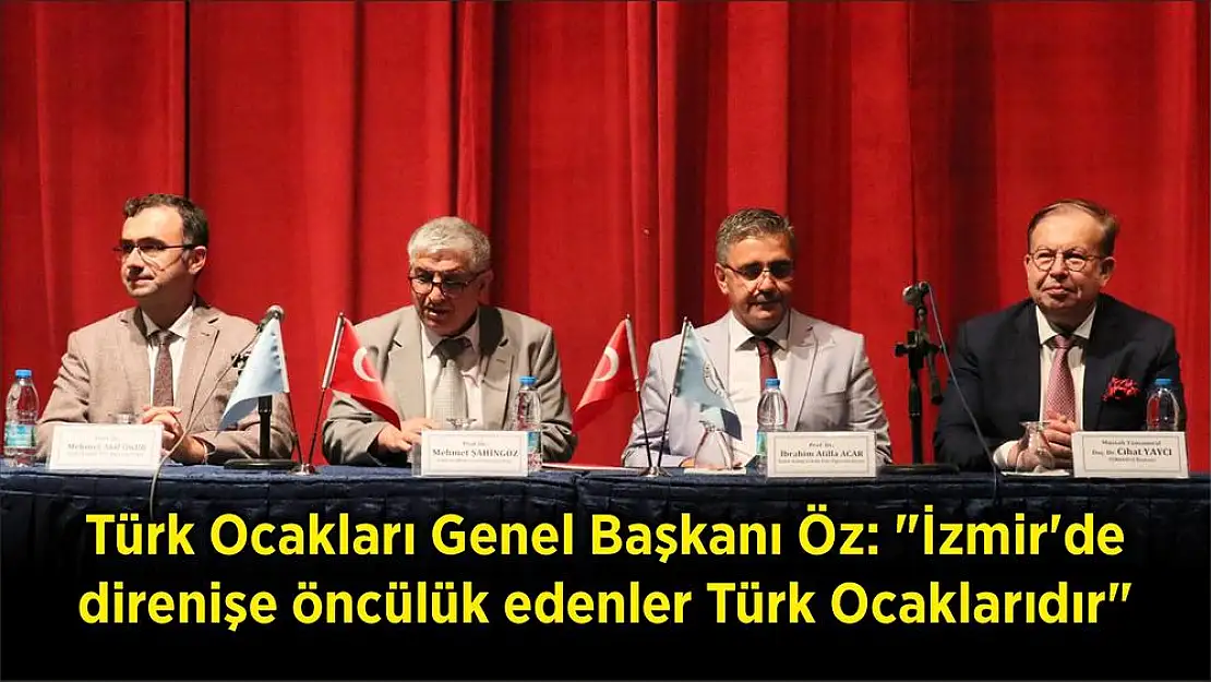 Türk Ocakları Genel Başkanı Öz: “İzmir’de direnişe öncülük edenler Türk Ocaklarıdır”