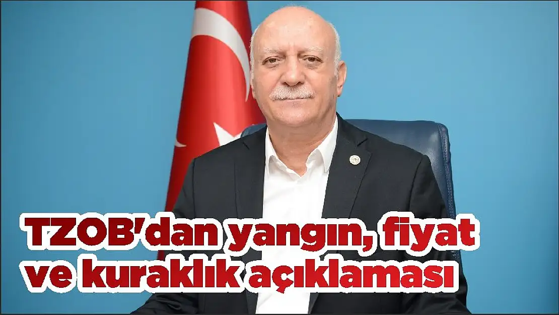 TZOB'dan yangın, fiyat ve kuraklık açıklaması