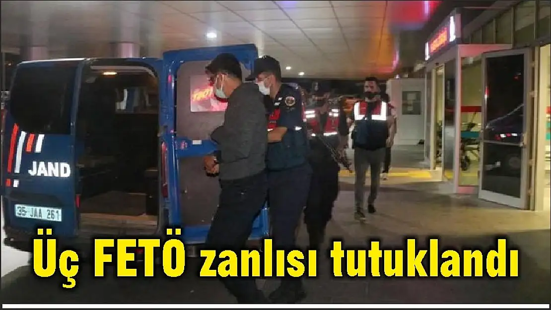 Üç FETÖ zanlısı tutuklandı