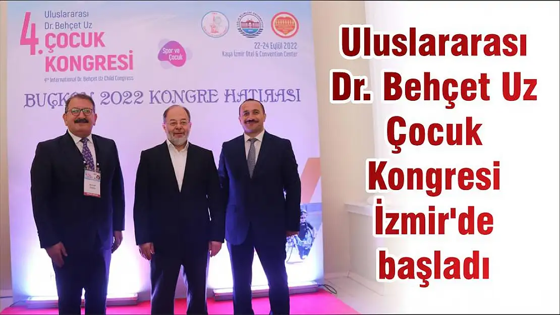 Uluslararası Dr. Behçet Uz Çocuk Kongresi İzmir’de başladı