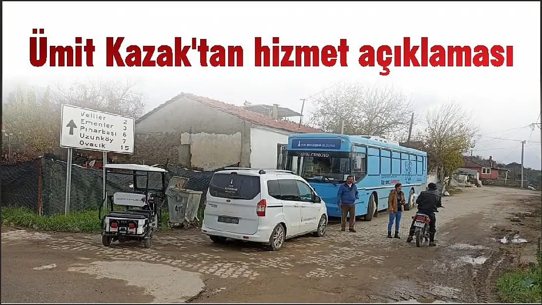 Ümit Kazak'tan hizmet açıklaması
