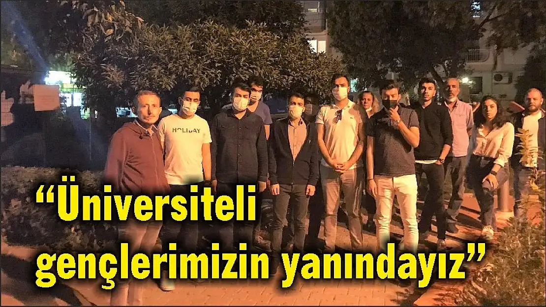 'Üniversiteli gençlerimizin yanındayız'