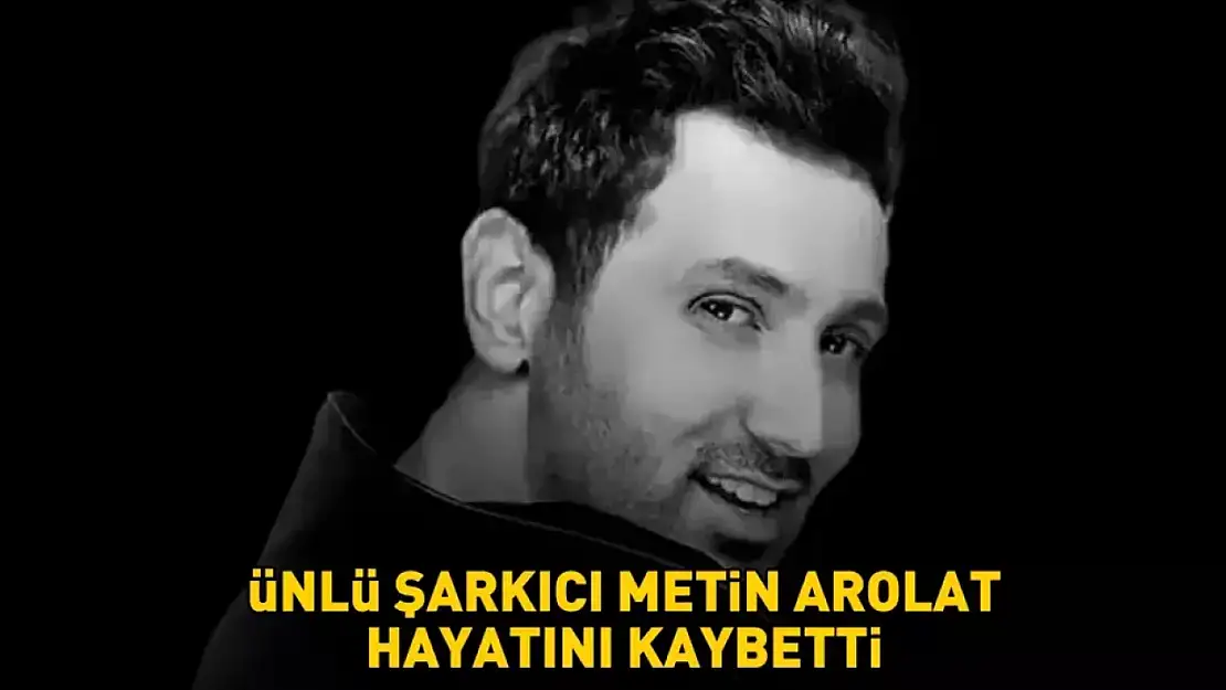 Ünlü Şarkıcı Metin Arolat Hayatını Kaybetti