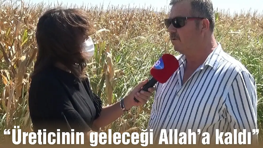 'Üreticinin geleceği Allah'a kaldı'