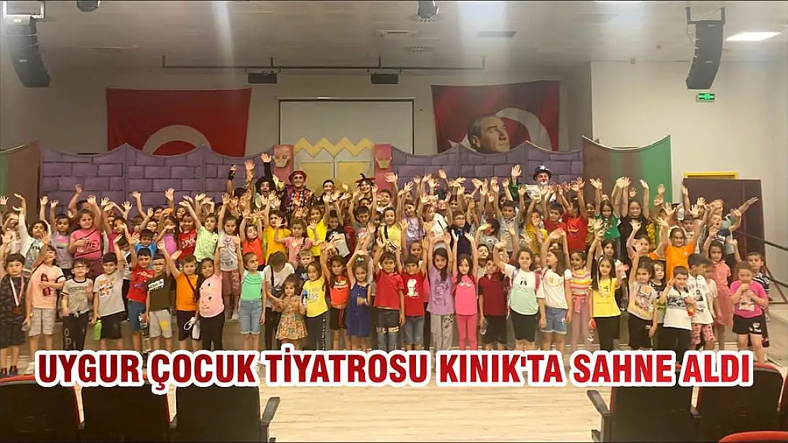 UYGUR ÇOCUK TİYATROSU KINIK'TA SAHNE ALDI