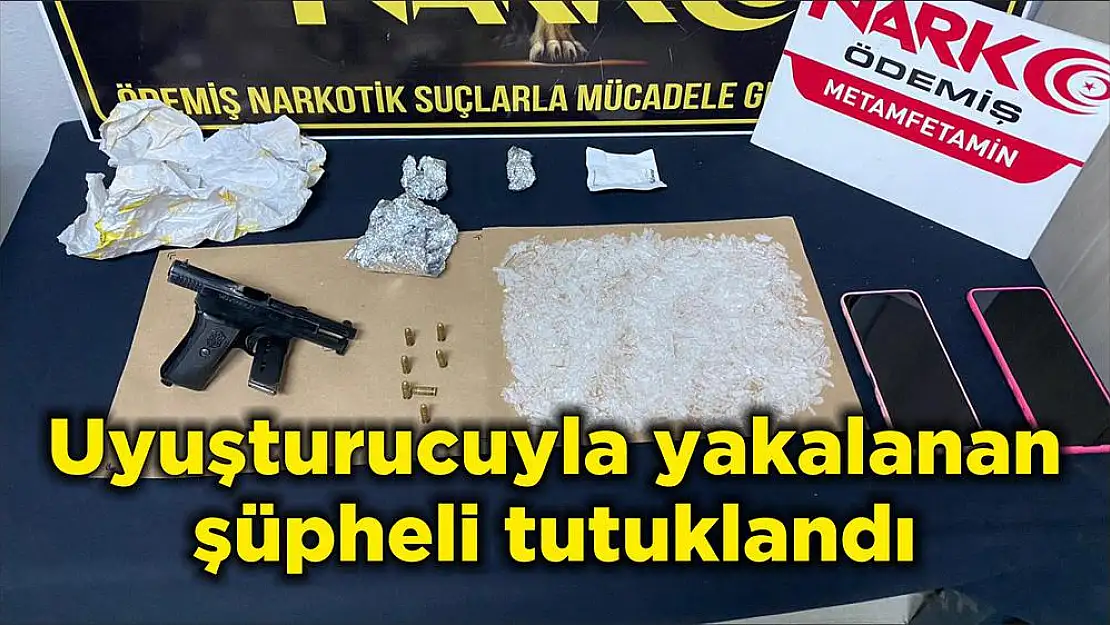 Uyuşturucuyla yakalanan şüpheli tutuklandı