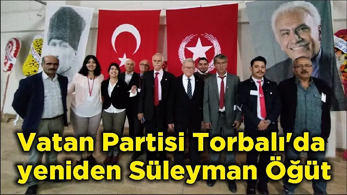 Vatan Partisi Torbalı'da yeniden Süleyman Öğüt