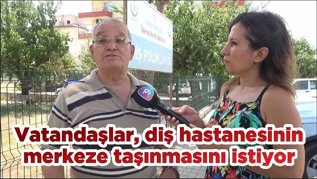 Vatandaşlar, diş hastanesinin merkeze taşınmasını istiyor