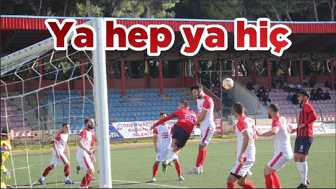 Ya hep ya hiç