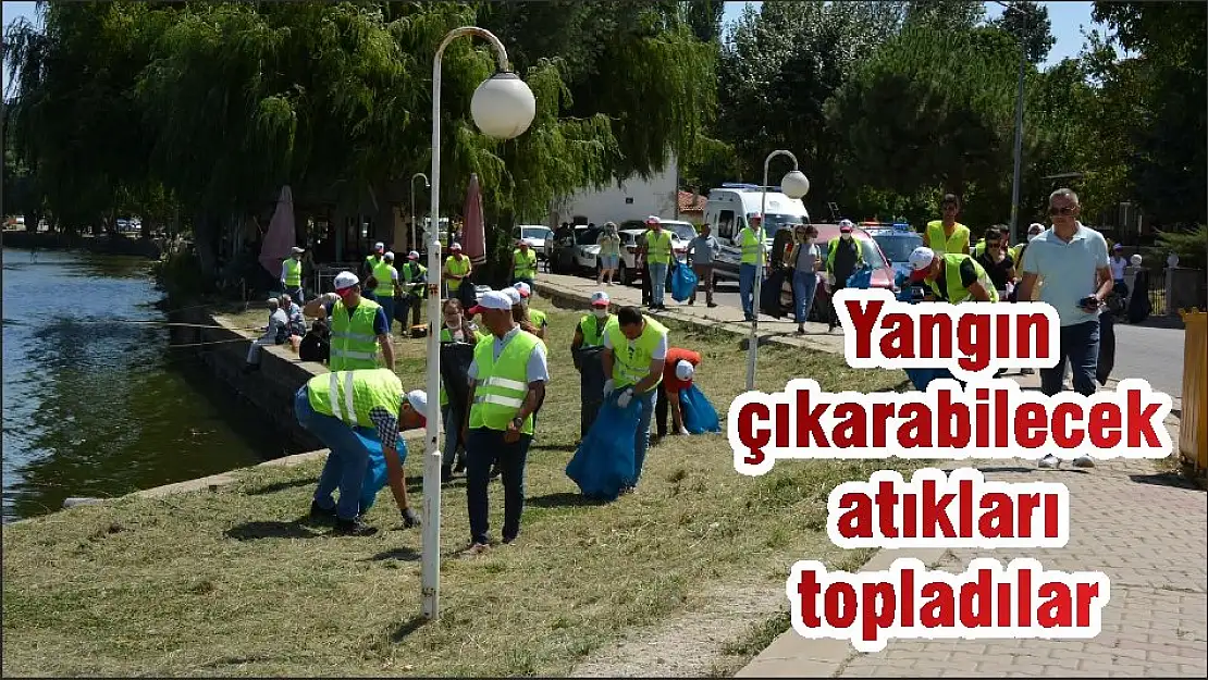 Yangın çıkarabilecek atıkları topladılar