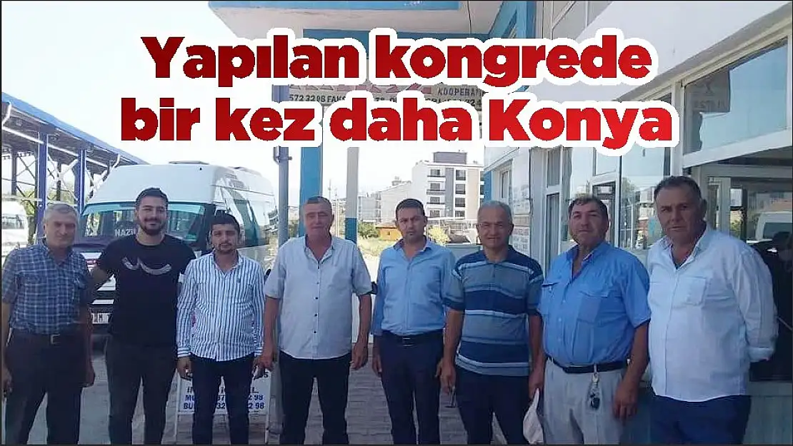 Yapılan kongrede bir kez daha Konya