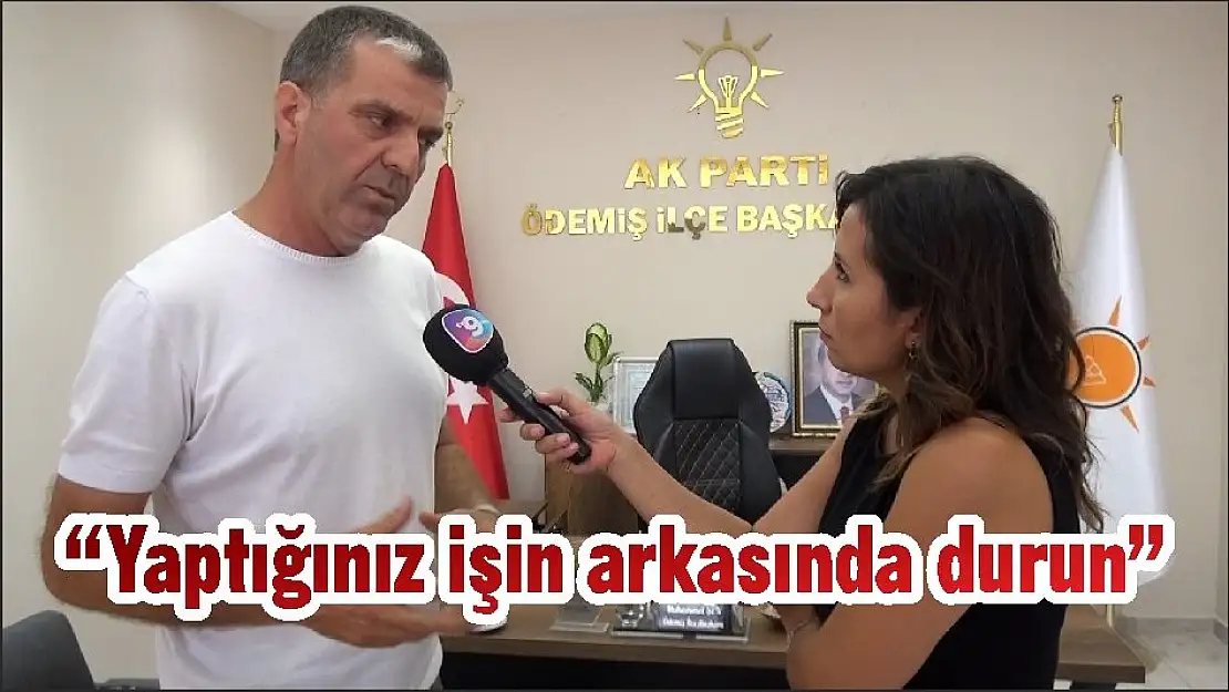 'Yaptığınız işin arkasında durun'