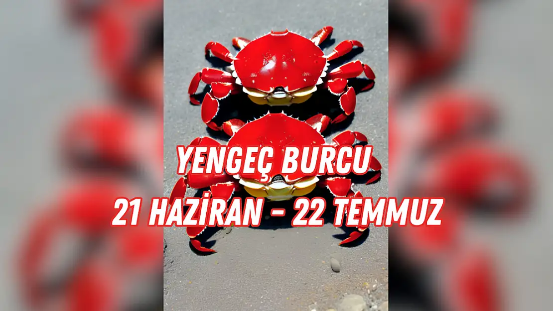 Yengeç Burcu, 21 Haziran – 22 Temmuz