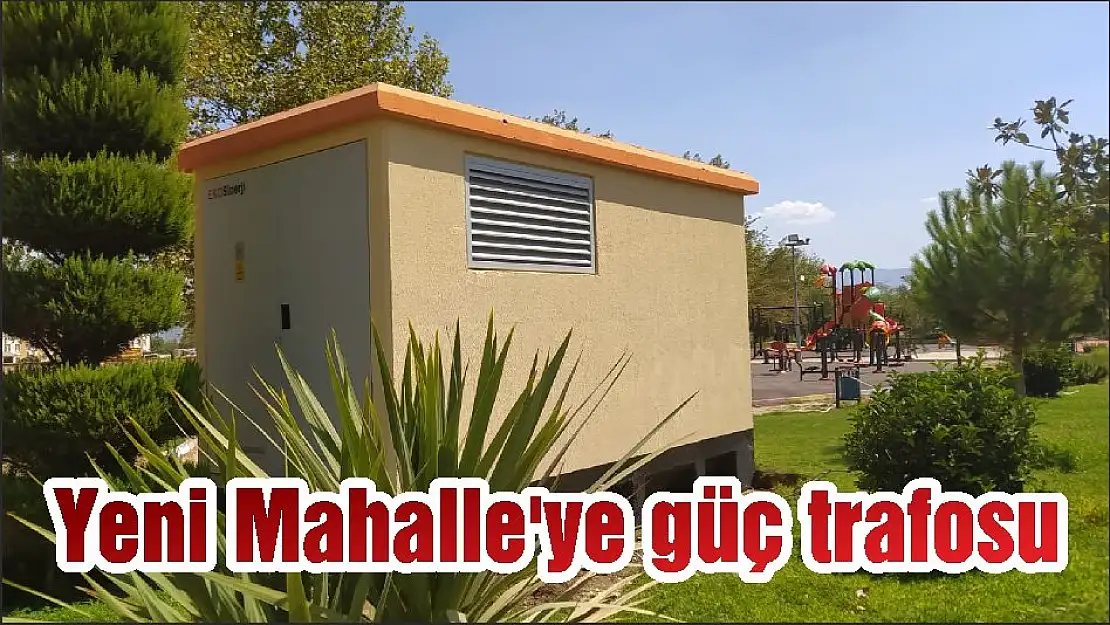 Yeni Mahalle'ye  güç trafosu